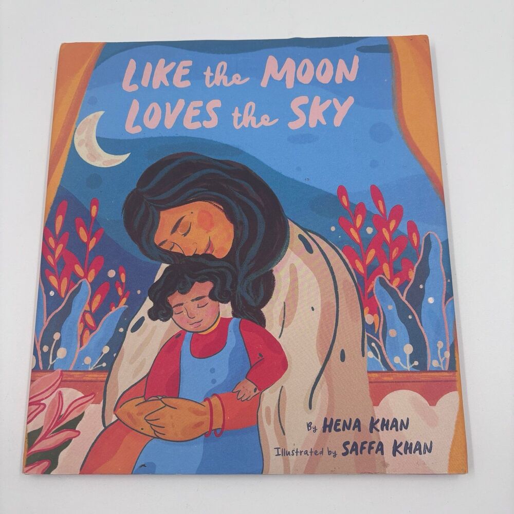 Like the Moon Loves the Sky by Hena Khan Picture Book Hardcover 2020